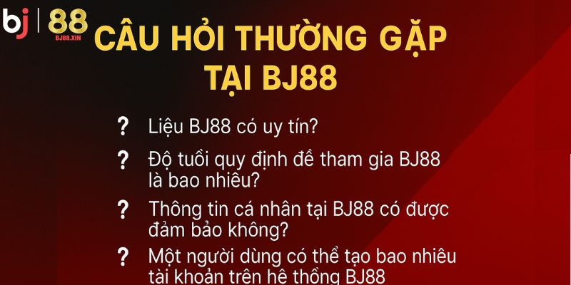 Các câu hỏi thường gặp tại BJ88
